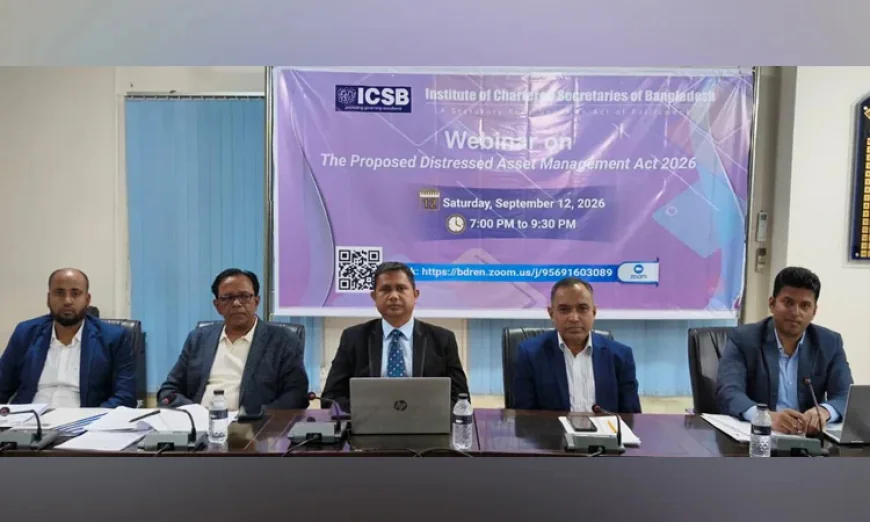 আইসিএসবিতে প্রস্তাবিত ডিসট্রেসড অ্যাসেট ম্যানেজমেন্ট অ্যাক্ট ২০২৬ নিয়ে ওয়েবিনার